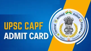 Central Armed Police Forces (Assistant Commandants) Examination 2025 Admit cards