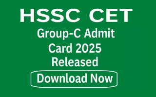HSSC CET Group-C Admit Card 2025 Released – Download Now